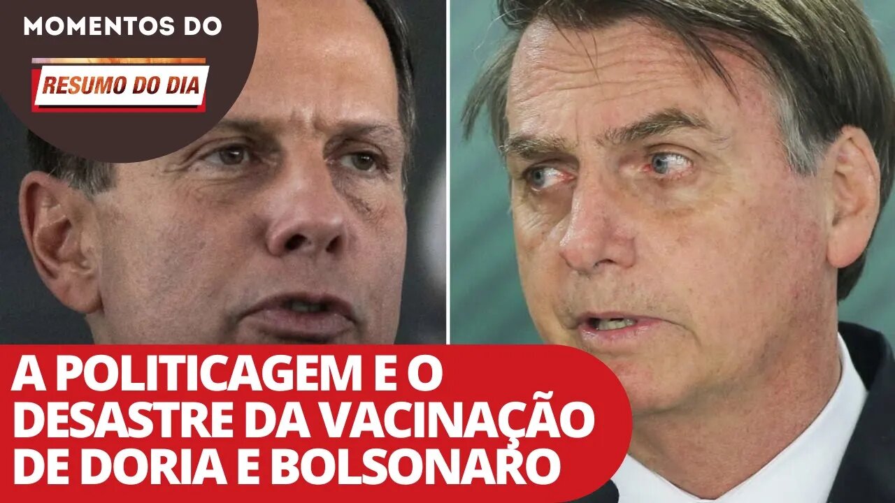 A politicagem e o desastre da vacinação de Doria e Bolsonaro | Momentos do Resumo do Dia