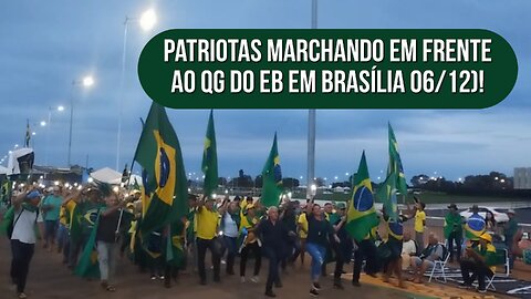 Patriotas marchando em frente ao QG do Exército em Brasília (06/12)!