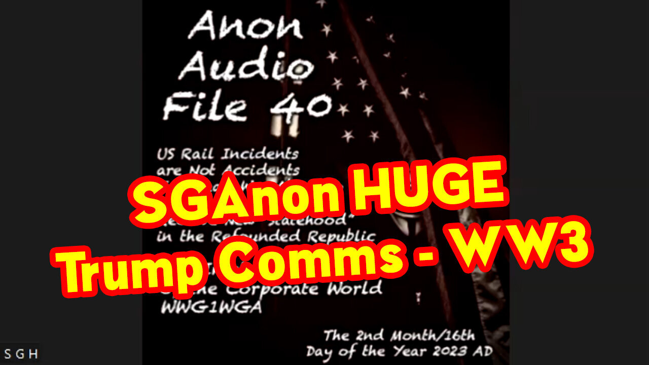 SGAnon Huge 2/18/23 - Trump Comms - Ww3