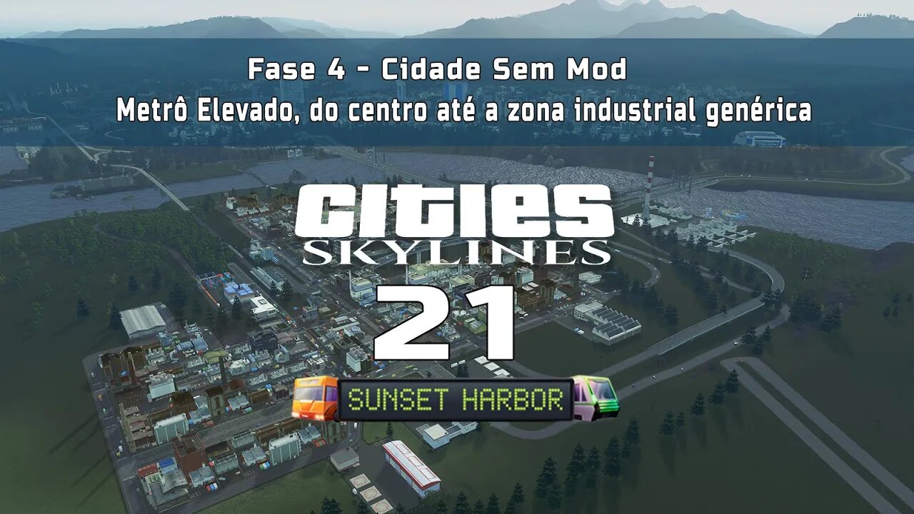 Cities: Skylines - Cidade sem mod: Metrô Elevado, do centro até a zona industrial genérica - Ep21