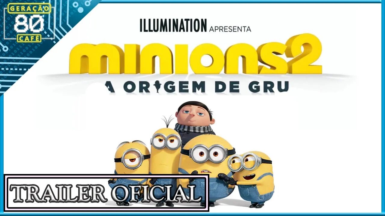 MINIONS 2: A ORIGEM DE GRU - Trailer #02 (Dublado)