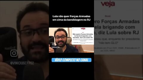 Lula não quer Forças Armadas em cima da bandidagem no RJ