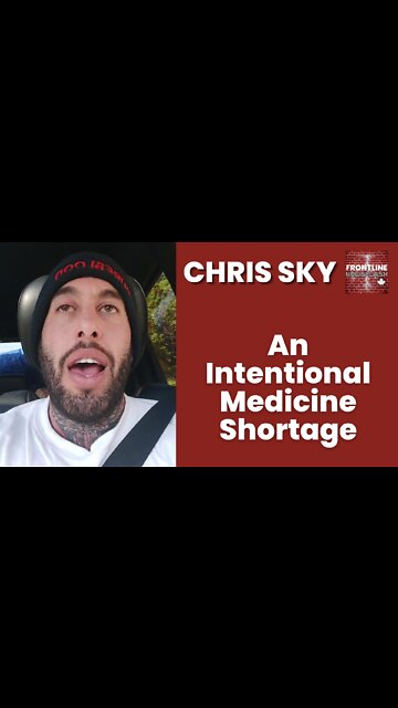 Chris Sky: An INTENTIONAL MEDICINE SHORTAGE....