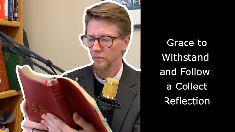 Grace to Withstand and Follow: Collect for Proper 18 | #anglican #prayer #theology
