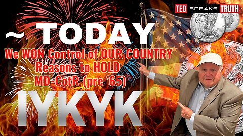 ~ TODAY ~ We WON Control of OUR COUNTRY Reasons to HOLD MD-CotR (pre ’65) I Y K Y K