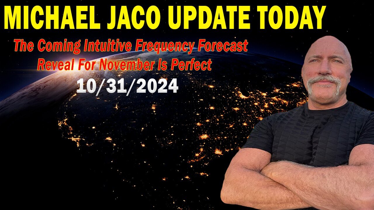 Michael Jaco Oct 31: "The Coming Intuitive Frequency Forecast Reveal For November Is Perfect"