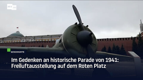 Im Gedenken an historische Parade von 1941: Freiluftausstellung auf dem Roten Platz