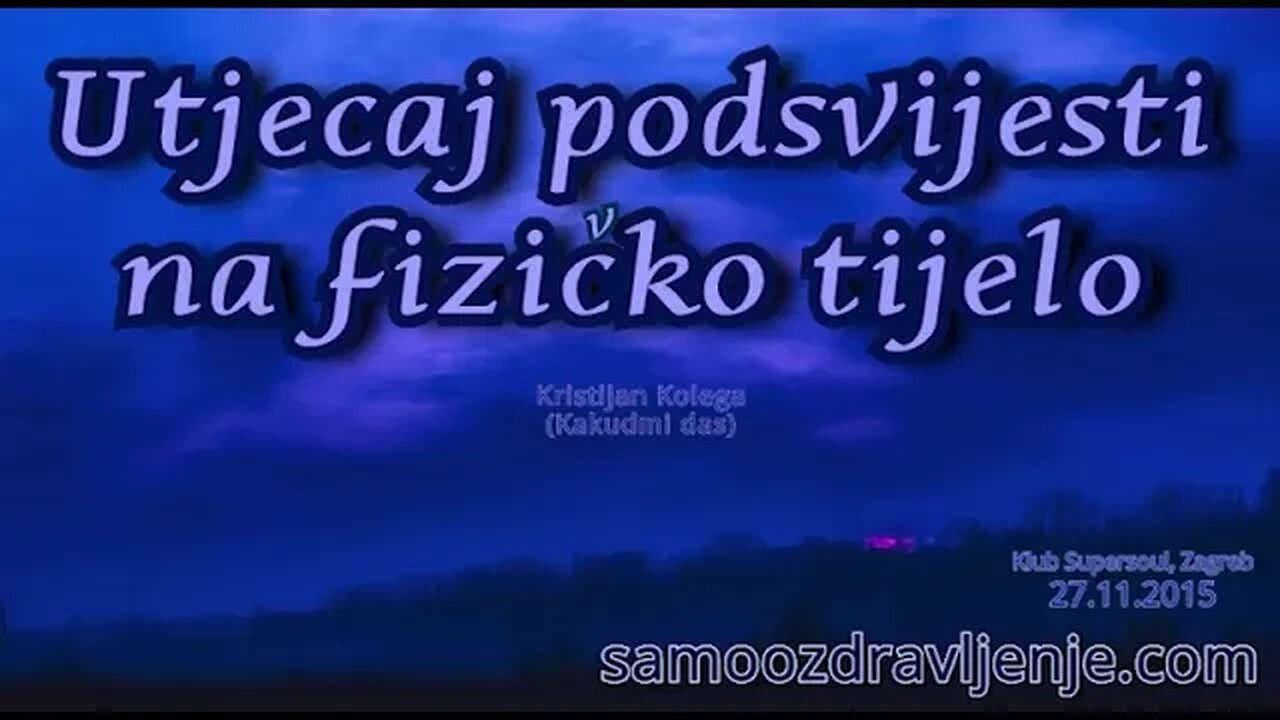 Utjecaj podsvijesti na fizičko tijelo - Kristijan Kolega (Kakudmi das) 2015.