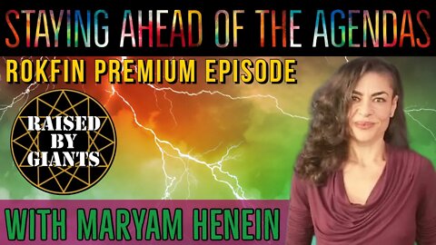 Staying Ahead Of The Agendas Rokfin Premium Episode with Maryam Henein