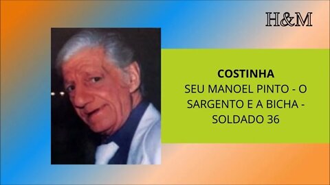 COSTINHA | SEU MANOEL PINTO - O SARGENTO E A BICHA - SOLDADO 36