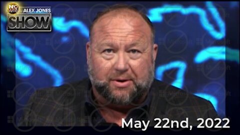 The Alex Jones Show 5/22/22