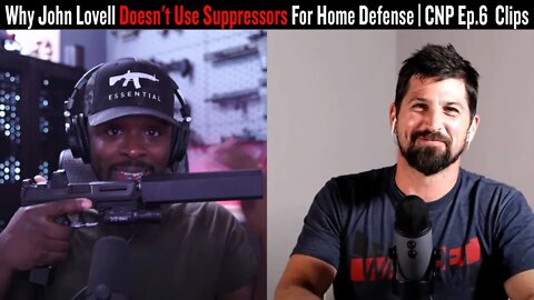 Why John Lovell Doesn't Use Suppressors For Home Defense | CNP Ep.6 Clips