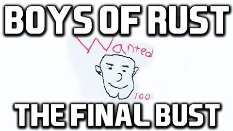 Boys of Rust: The Final Bust