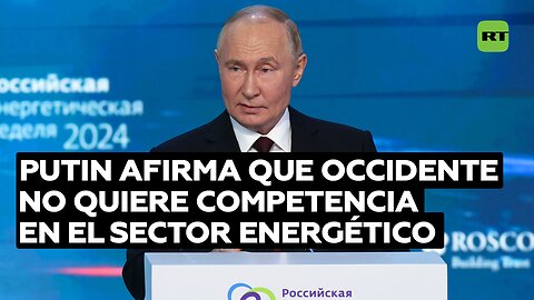 Putin: Occidente no quiere competencia en el sector energético global porque no puede hacerle frente