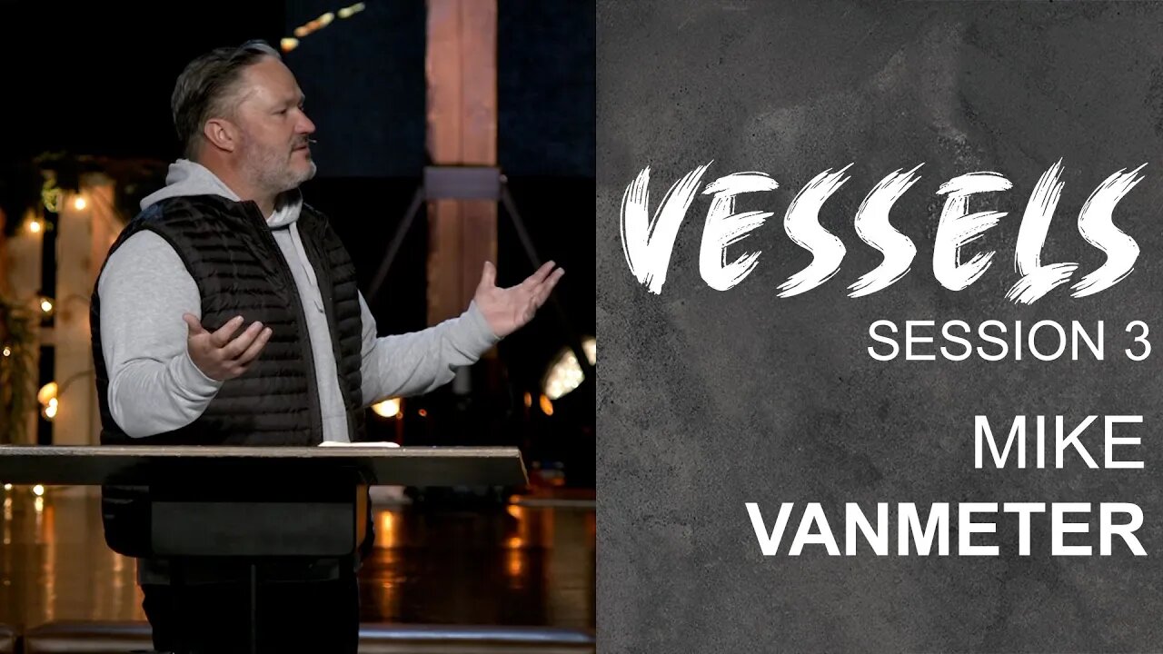 Vessels 2023 | Session 3 | Mike VanMeter