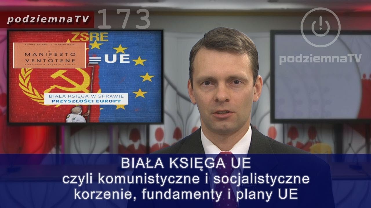 podziemna TV - UE ujawnia swoje komunistyczne i socjalistyczne oblicze - Biała Księga UE #173 (03.07.2017)