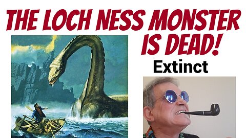 It has to be formally announced... The Loch Ness Monster is extinct!