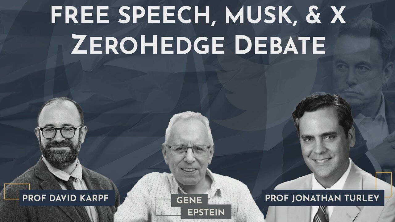 Jonathan Turley Vs David Karpf on Free Speech, Musk, and X | ZeroHedge Debate