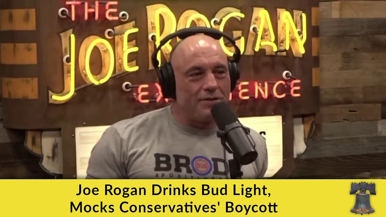 Joe Rogan Drinks Bud Light, Mocks Conservatives' Boycott