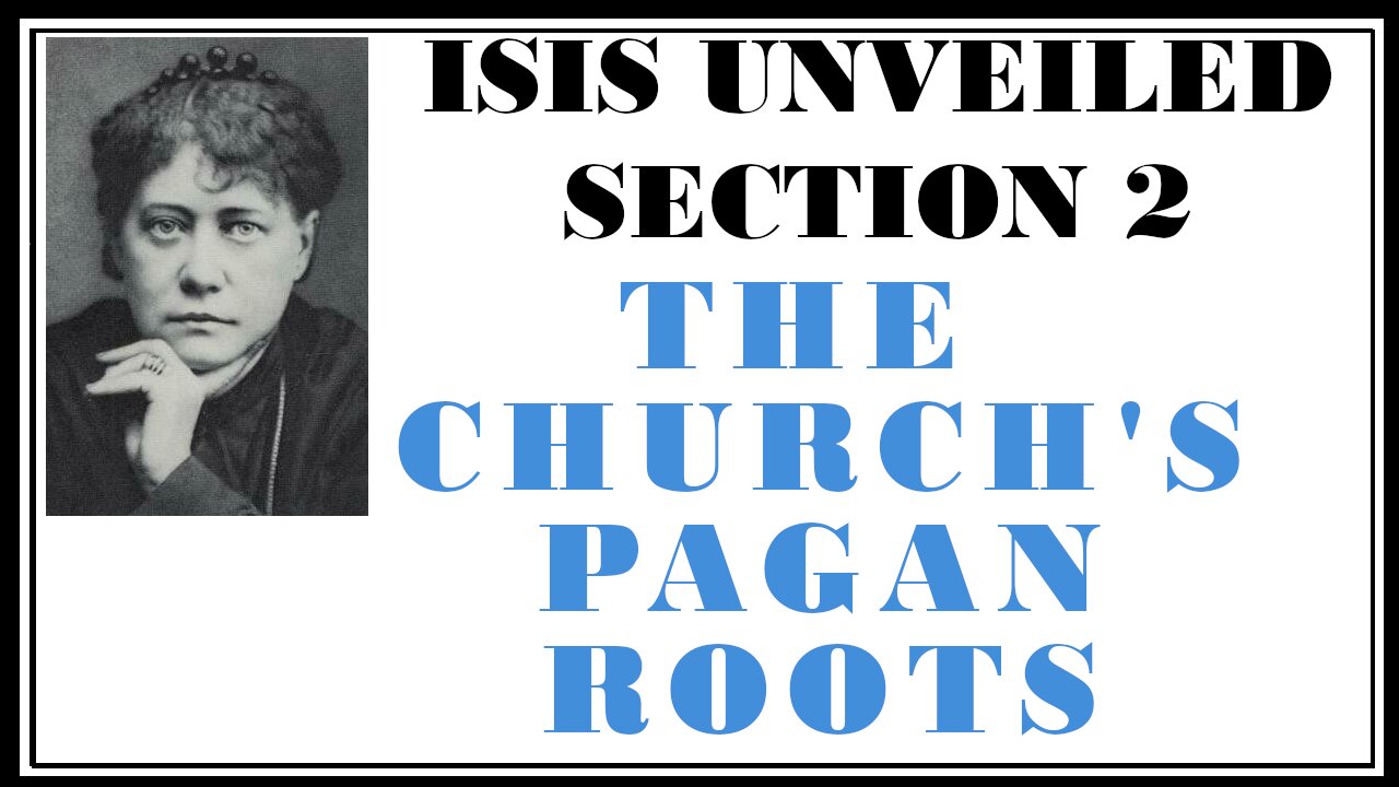 Esoterica: The Absorption of Paganism into Christianity -Isis Unveiled