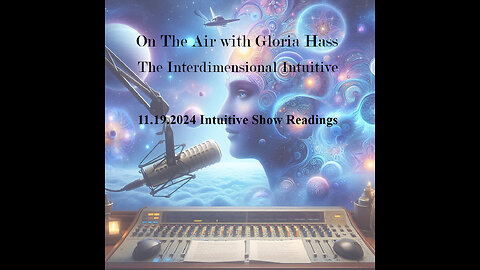 11.19.2024 Readings - On the Air with Gloria Hass