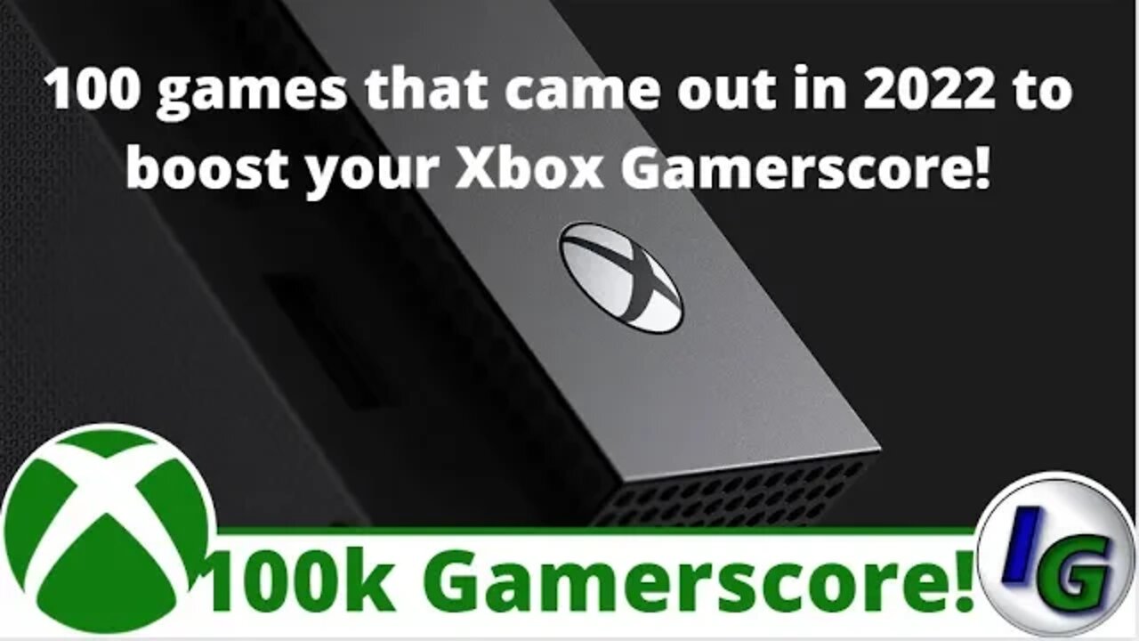 100 Games on Xbox that released in 2022 to boost your Gamerscore by 100,000!