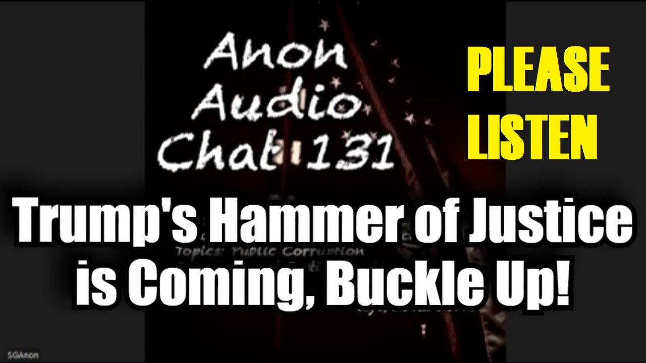 SG Anon #131: Trump's Hammer of Justice is Coming! Buckle Up!