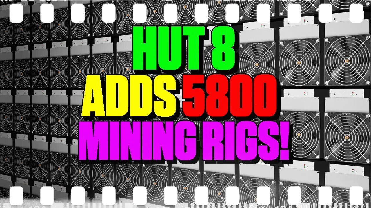 HUT 8 Adds 5800 Mining Rigs - 147