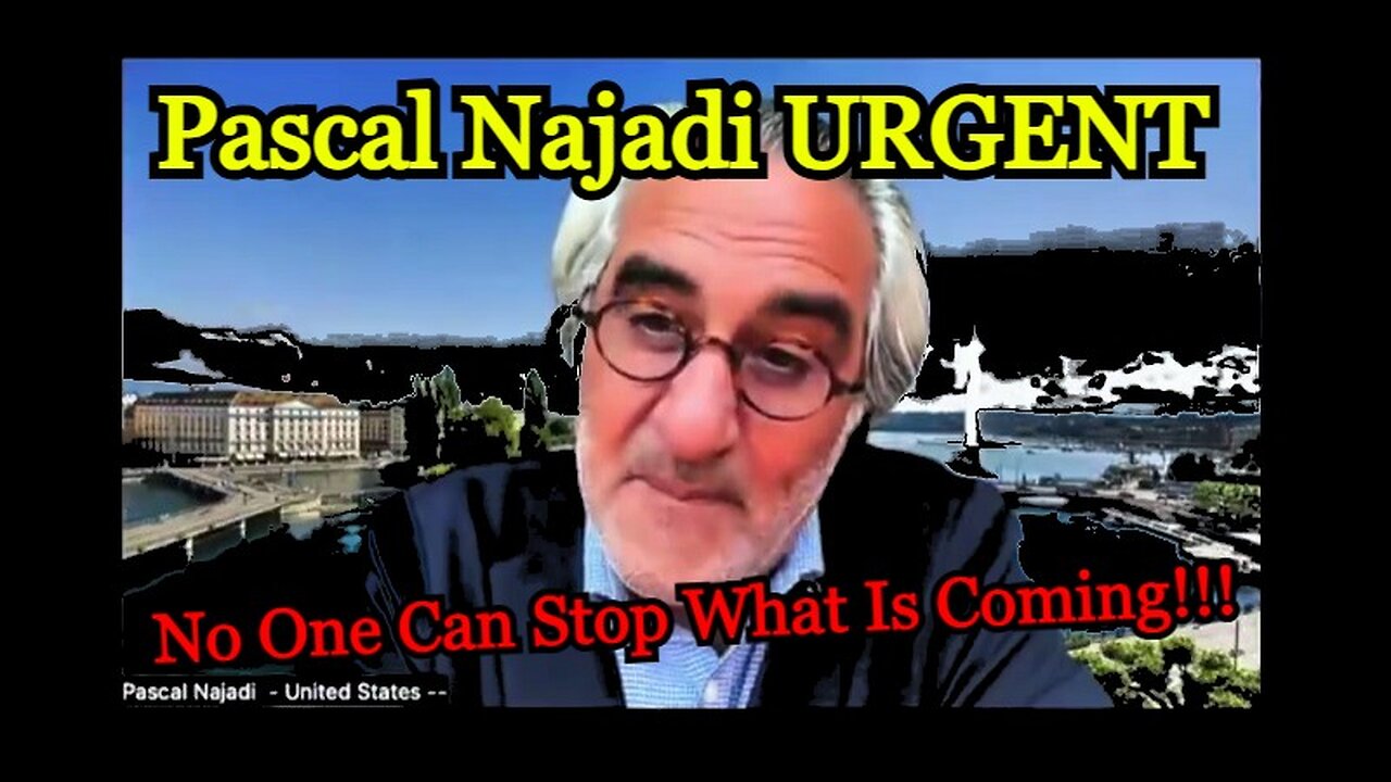 Pascal Najadi URGENT - No One Can Stop What Is Coming!!!