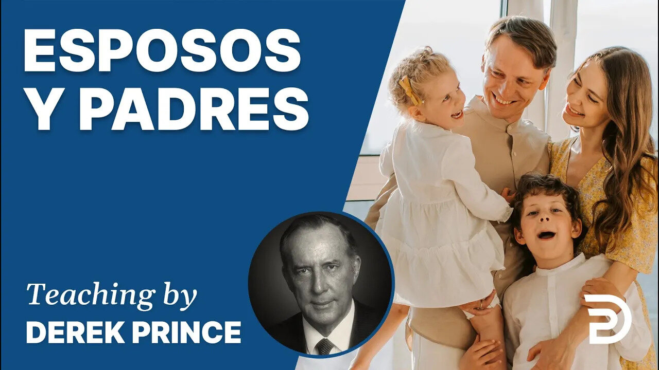 Esposos y Padres, Pt 2 - 4288 Derek Prince