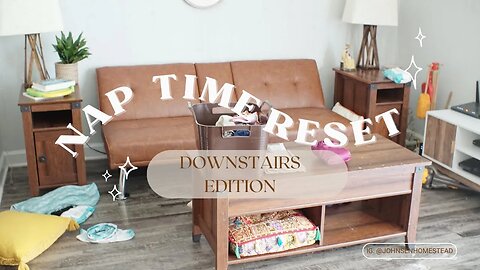 💤 NAP TIME RESET | DOWNSTAIRS REFRESH | LAUNDRY MOTIVATION