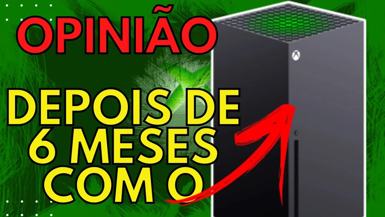 OPINIÃO depois de 6 meses com o XBOX SERIES X