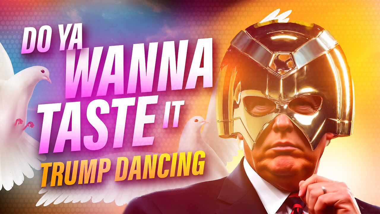 Do Ya Wanna Taste It | Trump Dancing