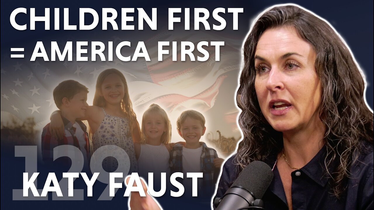 Children First = America First (ft. Katy Faust)