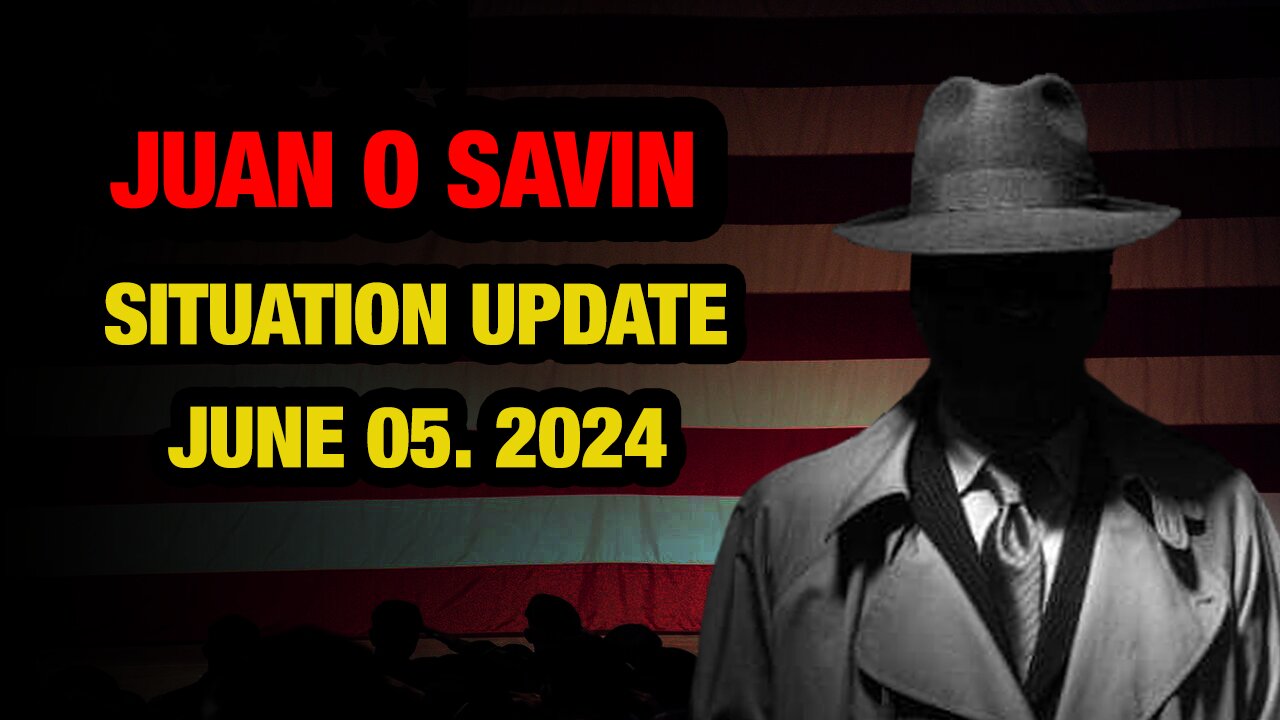 JUAN O SAVIN SITUATION UPDATES JUNE 05. 2024