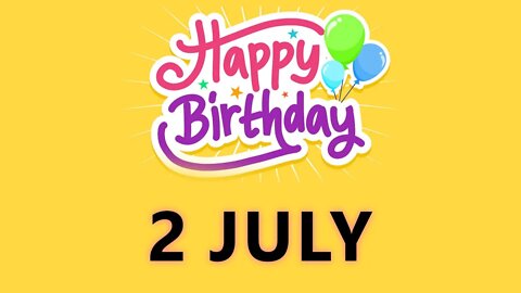 Happy Birthday to all who have Birthday on 2 July - Birthday Wish From Birthday Bash