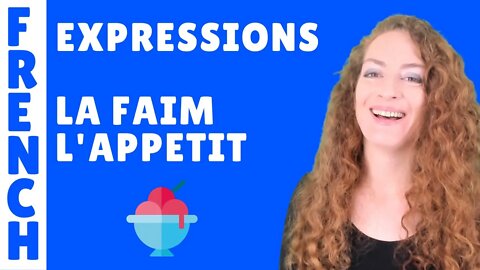 Expressions de français sur la faim et l'appétit - French lesson