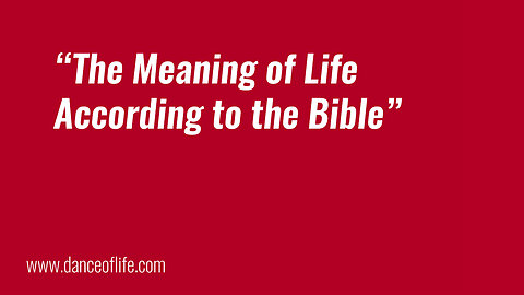 The Meaning of Life According to the Bible