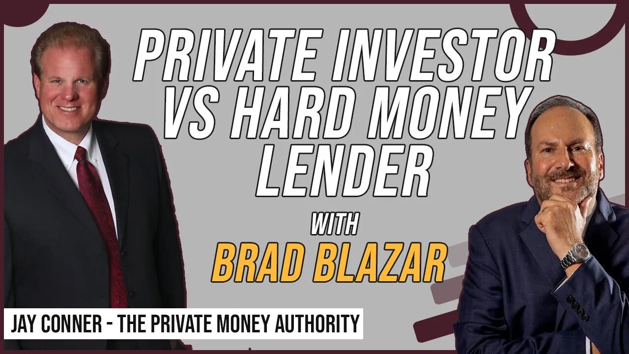 Private Investor vs Hard Money Lender with Brad Blazar & Jay Conner, The Private Money Authority