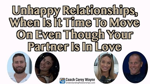 Unhappy Relationships, When Is It Time To Move On Even Though Your Partner Is In Love