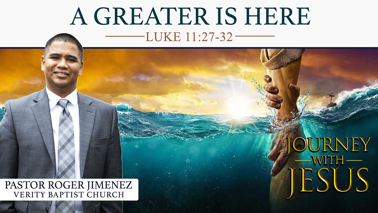 A Greater is Here (Luke 11: 27-32) | Pastor Roger Jimenez