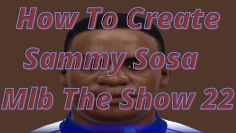 How To Create Sammy Sosa Mlb The Show 22