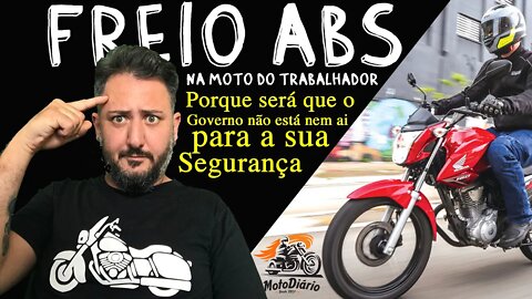 FREIO ABS na moto do TRABALHADOR. Porque será que o Governo NÃO ESTÁ NEM AI para a sua segurança?