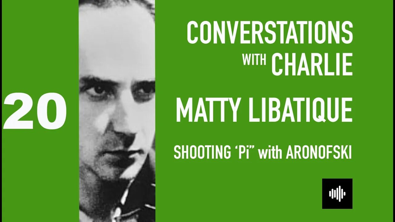 PODCAST- MOVIES - MATTY LIBATIQUE - SHOOTING "Pi" WITH ARONOFSKY