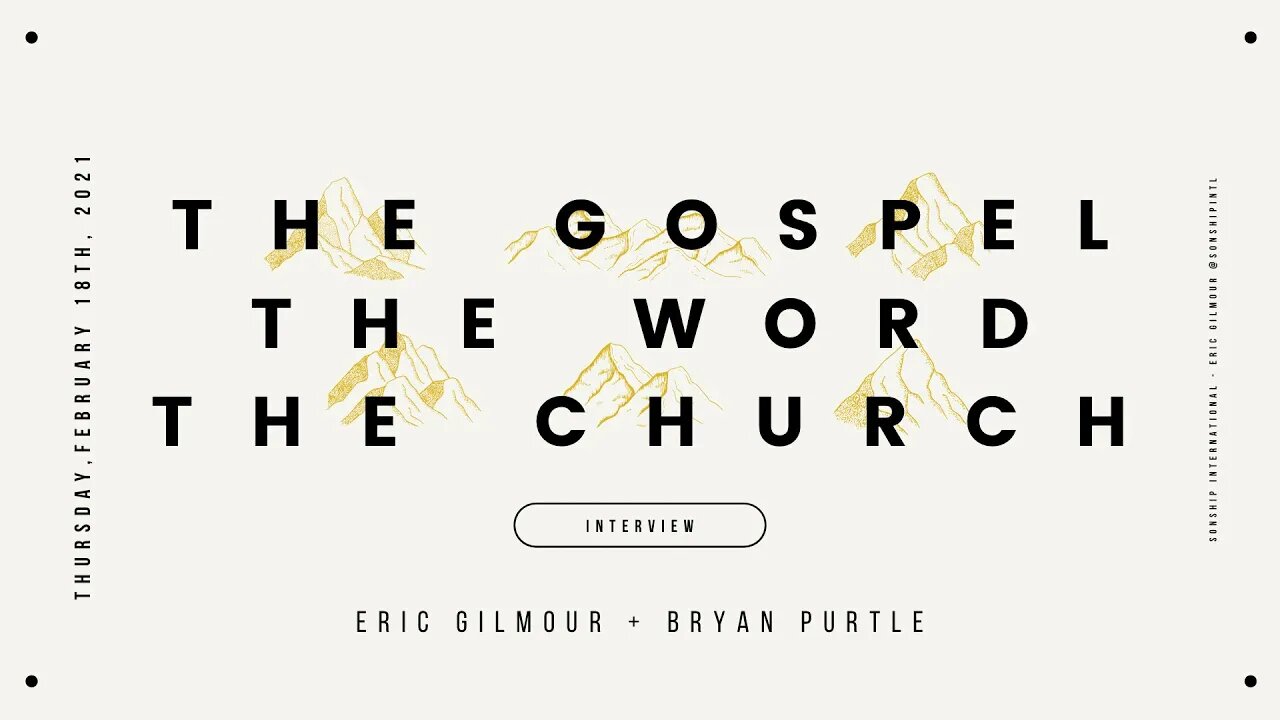 GOSPEL, WORD & CHURCH || Eric Gilmour & Bryan Purtle