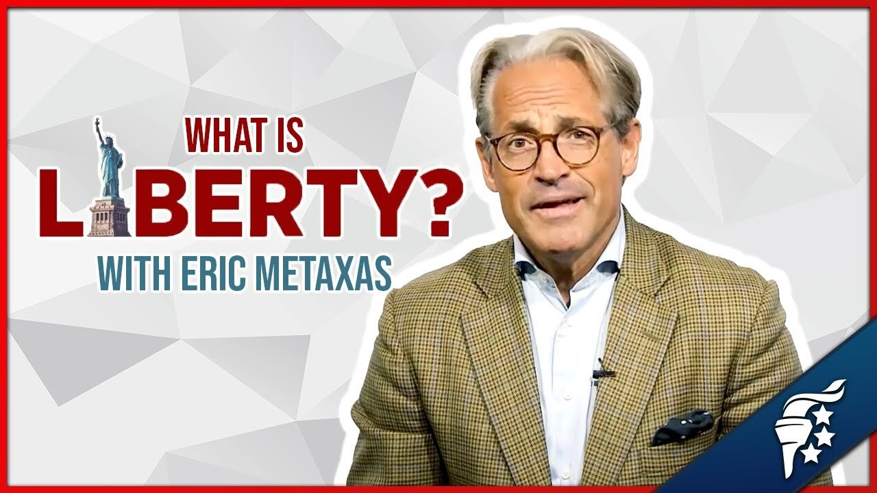 What is Liberty and How Does Self-Government Work? | Eric Metaxas