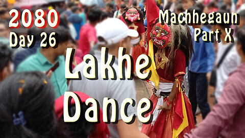 Lakhe Dance, Machhegaun | 2080-04-27 | Part X