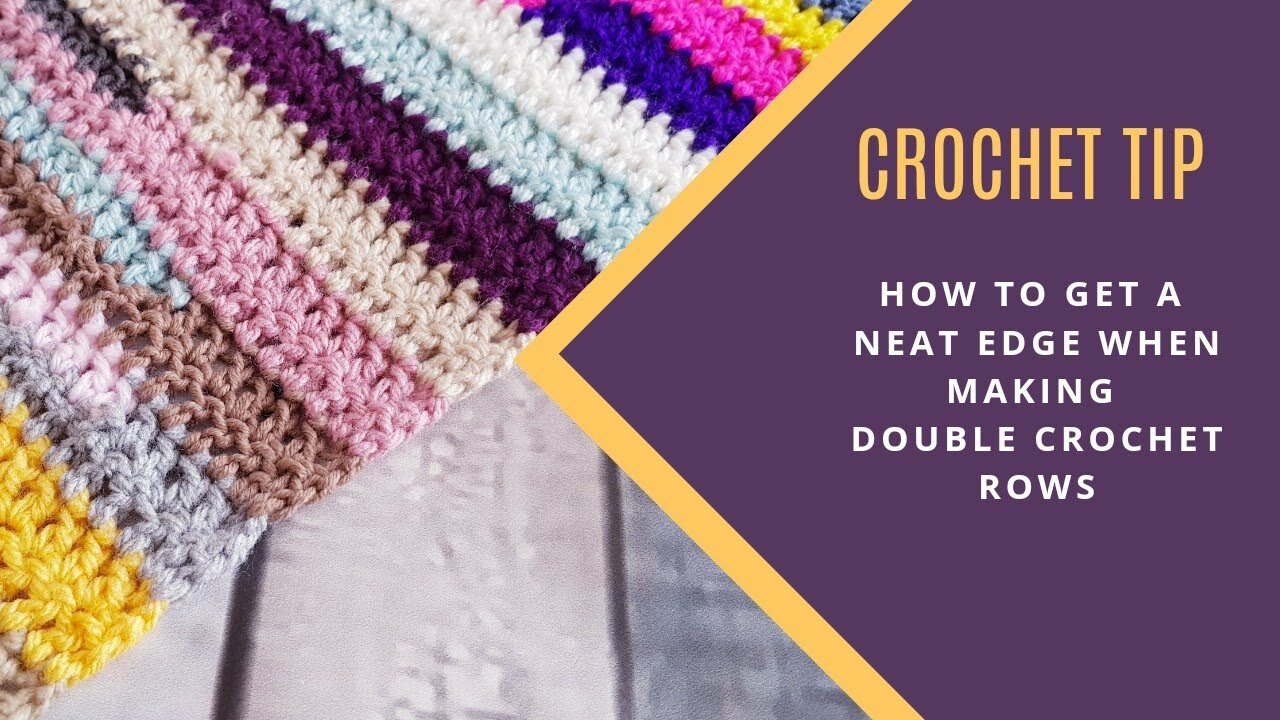 How to get a neat edge when making double crochet rows - crochet tip