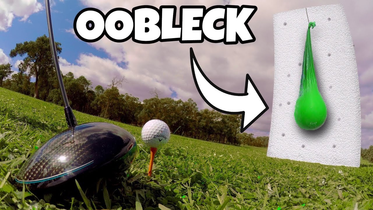 GOLF BALL Vs. OOBLECK!