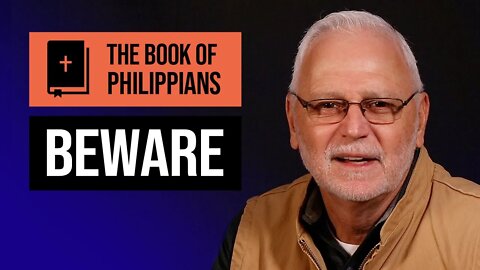 The Book of Philippians Series: If Christ is My Life / Beware